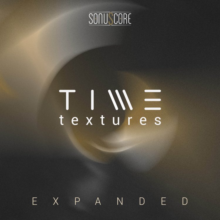 Sonuscore - Time Textures Expanded (KONTAKT)